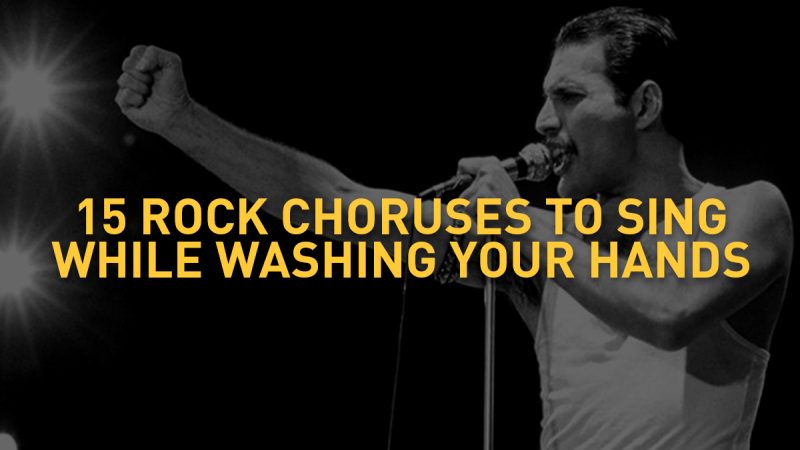 15 rock choruses to sing to while washing your hands